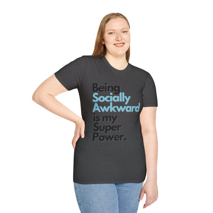 Being Socially Awkward is my Super Power Unisex Softstyle T-Shirt- Standard