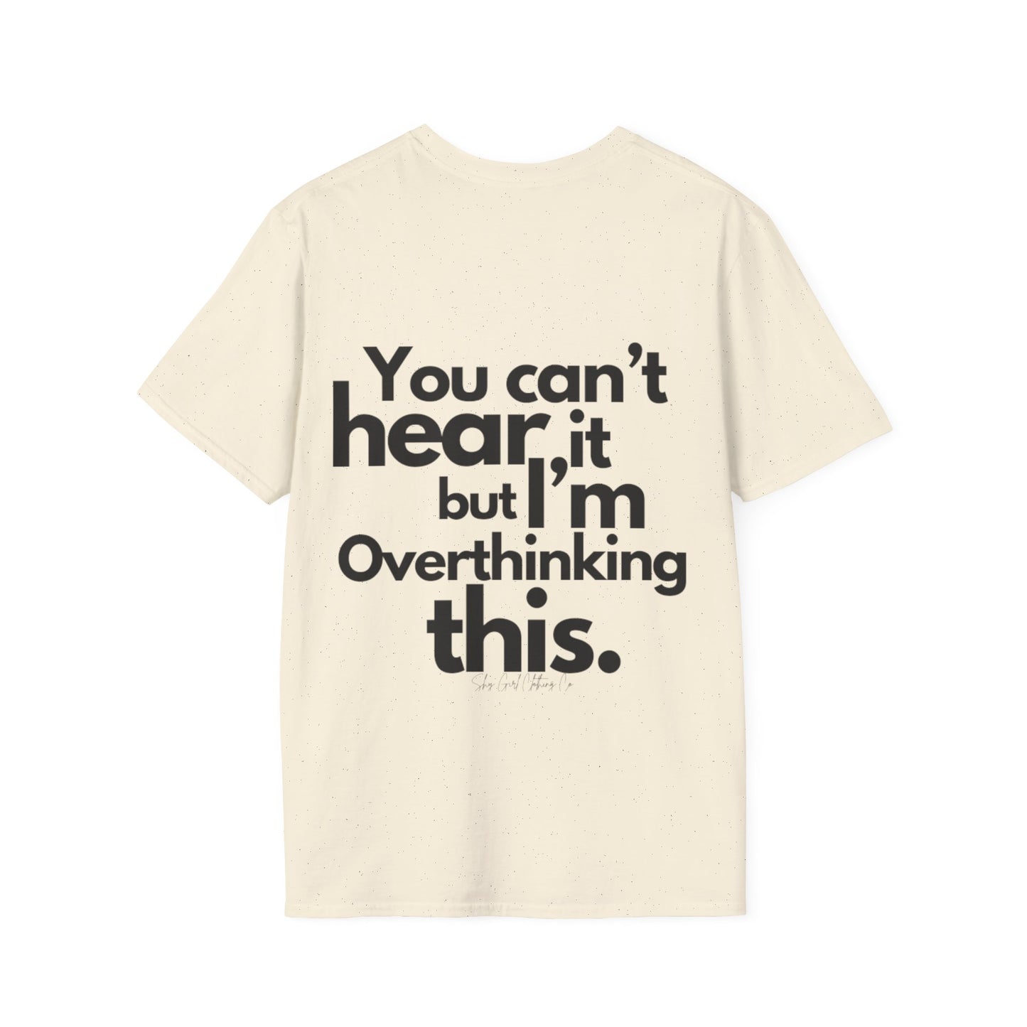 You Can't Hear it Unisex Softstyle T-Shirt- Standard Logo Back