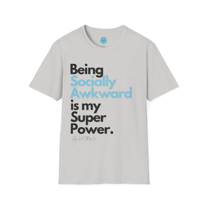 Being Socially Awkward is my Super Power Unisex Softstyle T-Shirt- Standard