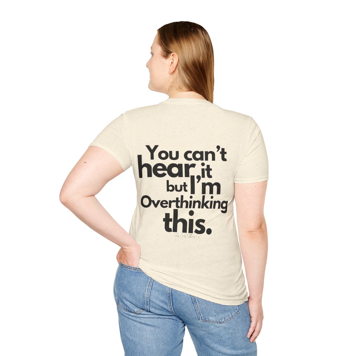 You Can't Hear it Unisex Softstyle T-Shirt- Standard Logo Back