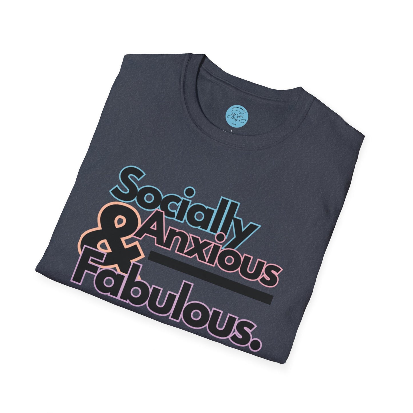 Socially Anxious and Fabulous Unisex Softstyle T-Shirt- Standard