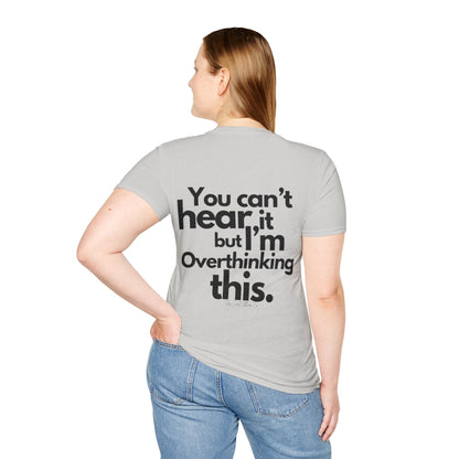 You Can't Hear it Unisex Softstyle T-Shirt- Standard Logo Back