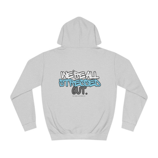 We're all Stressed Out Unisex College Hoodie- Logo Back