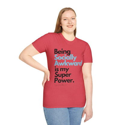 Being Socially Awkward is my Super Power Unisex Softstyle T-Shirt- Standard