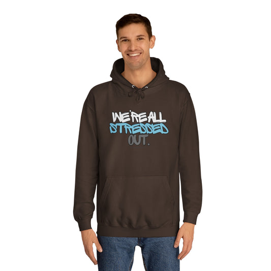 We're all Stressed Out Unisex College Hoodie- Logo Front