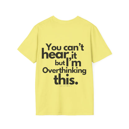 You Can't Hear it Unisex Softstyle T-Shirt- Standard Logo Back