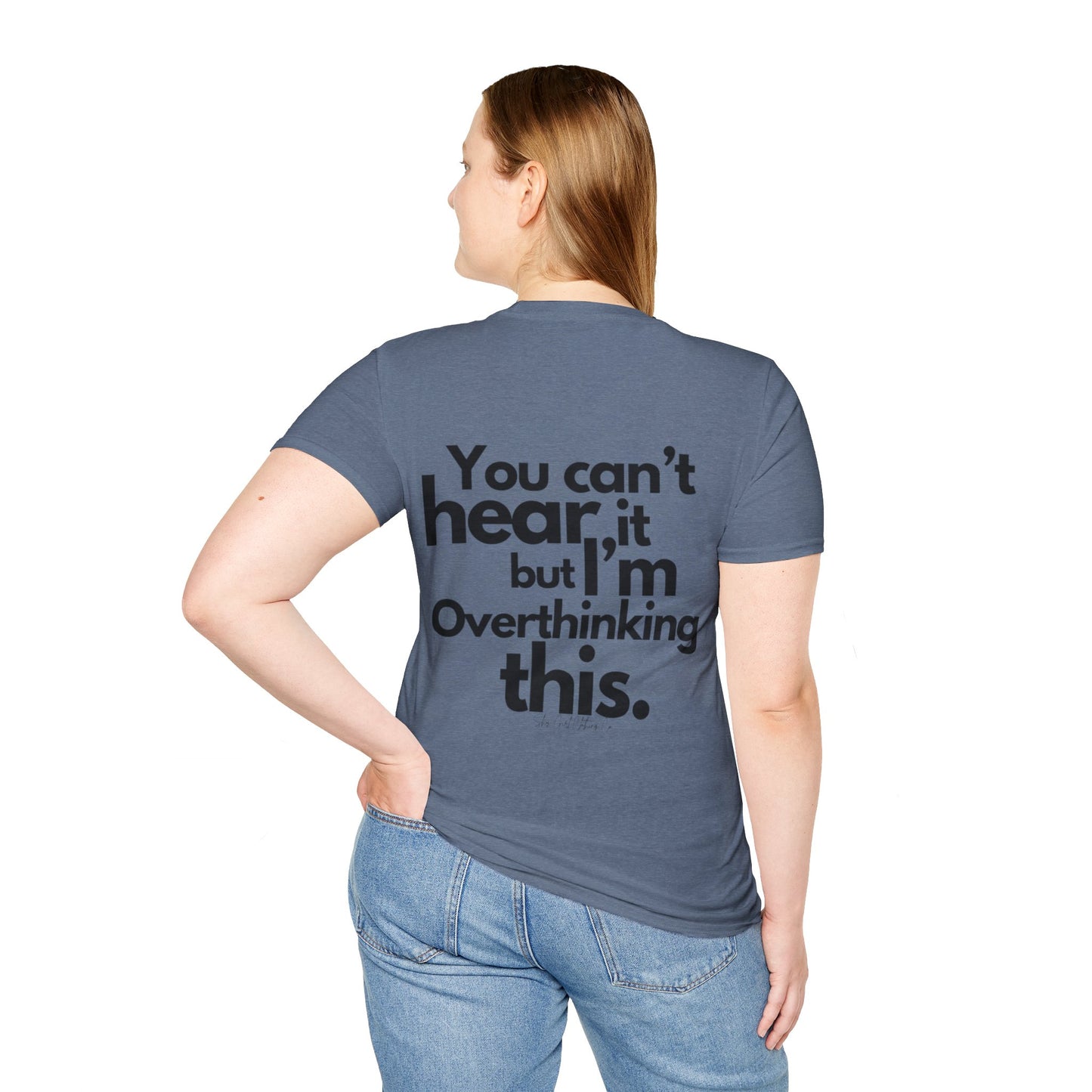 You Can't Hear it Unisex Softstyle T-Shirt- Standard Logo Back