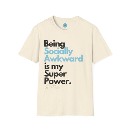 Being Socially Awkward is my Super Power Unisex Softstyle T-Shirt- Standard