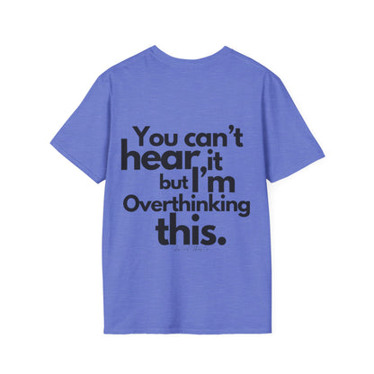 You Can't Hear it Unisex Softstyle T-Shirt- Standard Logo Back