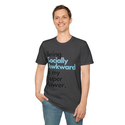 Being Socially Awkward is my Super Power Unisex Softstyle T-Shirt- Standard