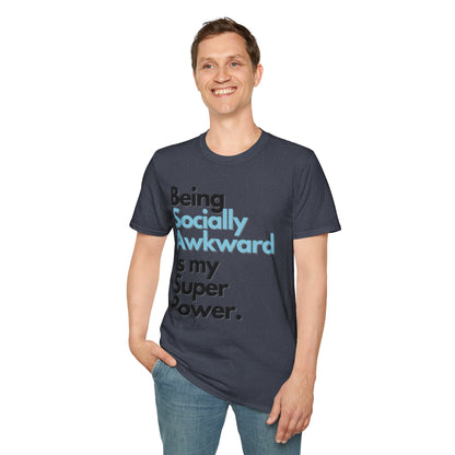 Being Socially Awkward is my Super Power Unisex Softstyle T-Shirt- Standard