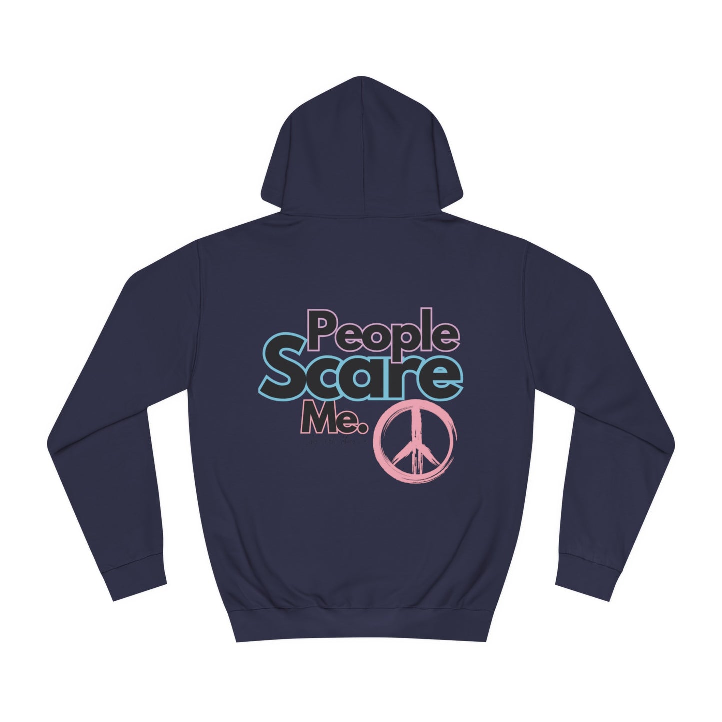 People Scare Me Unisex College Hoodie- Standard Peace Sign Back
