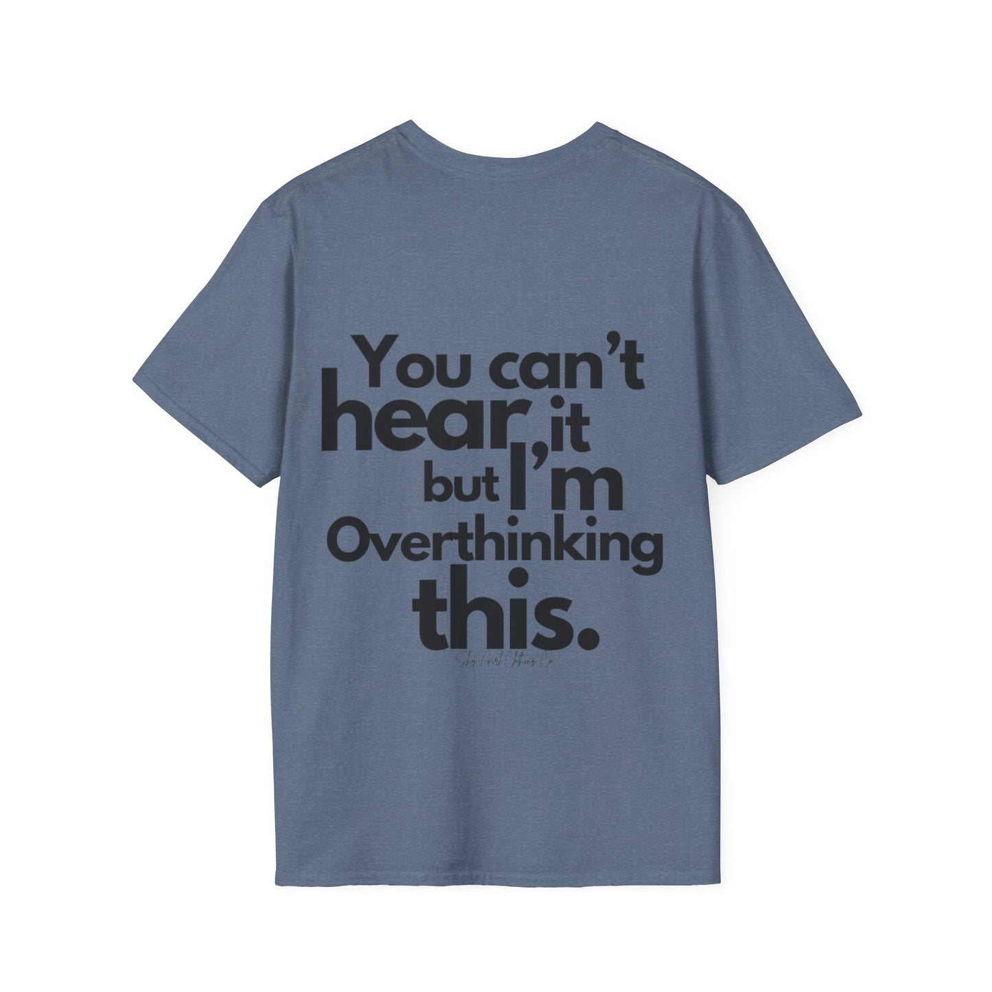 You Can't Hear it Unisex Softstyle T-Shirt- Standard Logo Back