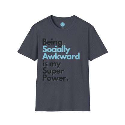 Being Socially Awkward is my Super Power Unisex Softstyle T-Shirt- Standard