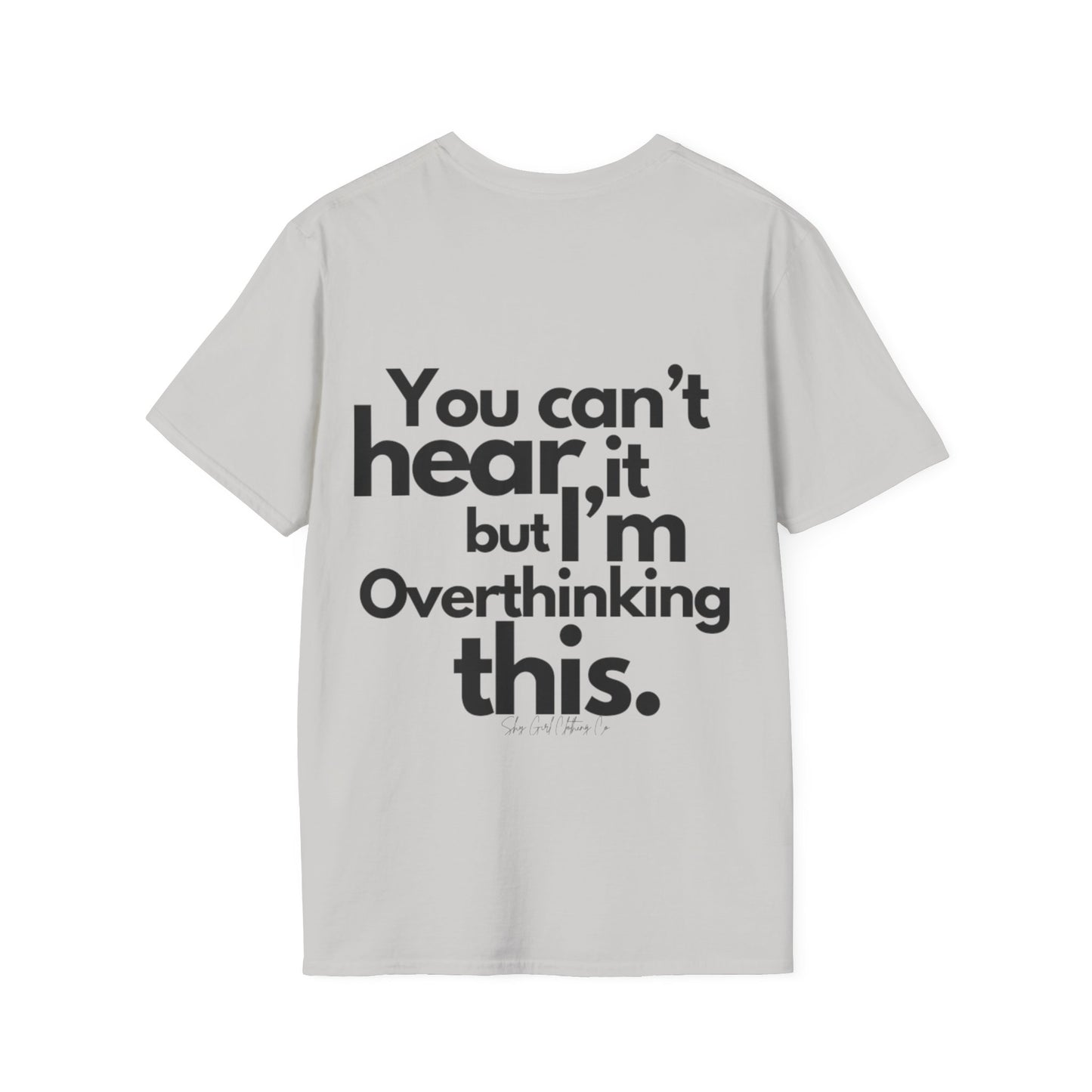 You Can't Hear it Unisex Softstyle T-Shirt- Standard Logo Back