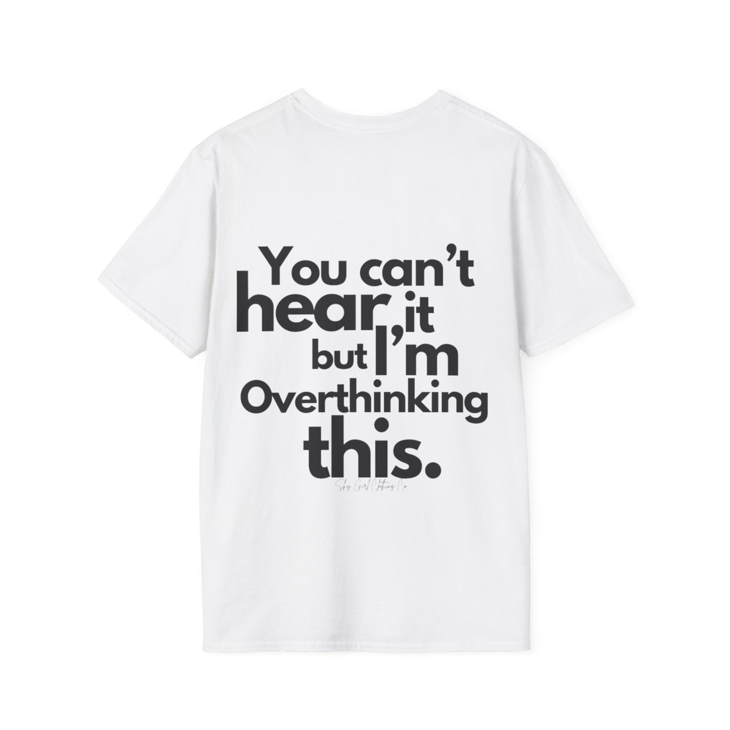 You Can't Hear it Unisex Softstyle T-Shirt- Standard Logo Back