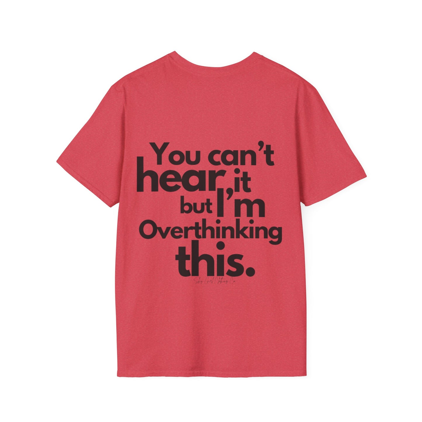 You Can't Hear it Unisex Softstyle T-Shirt- Standard Logo Back