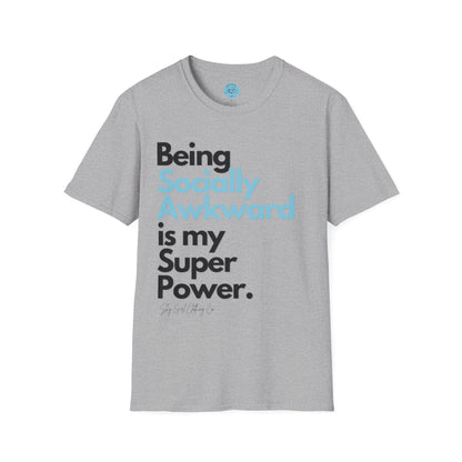 Being Socially Awkward is my Super Power Unisex Softstyle T-Shirt- Standard