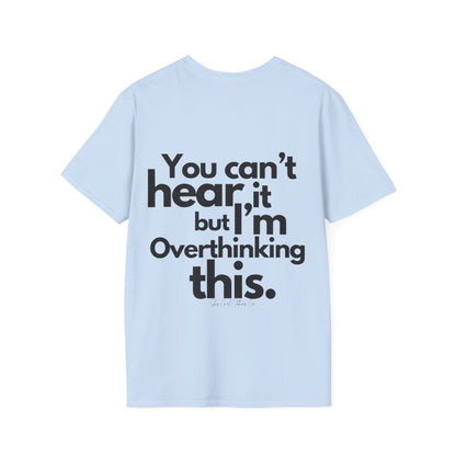 You Can't Hear it Unisex Softstyle T-Shirt- Standard Logo Back