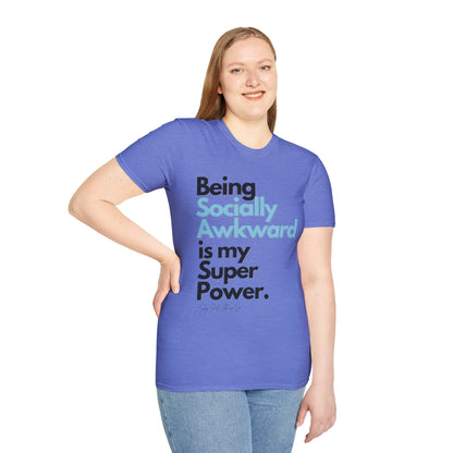 Being Socially Awkward is my Super Power Unisex Softstyle T-Shirt- Standard
