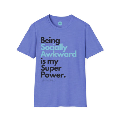 Being Socially Awkward is my Super Power Unisex Softstyle T-Shirt- Standard