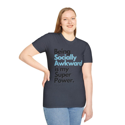 Being Socially Awkward is my Super Power Unisex Softstyle T-Shirt- Standard