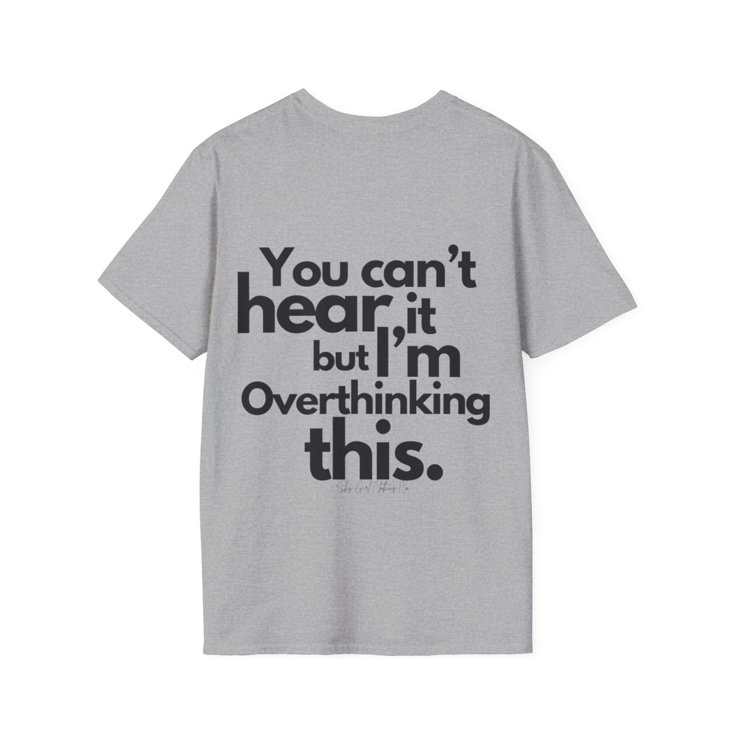 You Can't Hear it Unisex Softstyle T-Shirt- Standard Logo Back