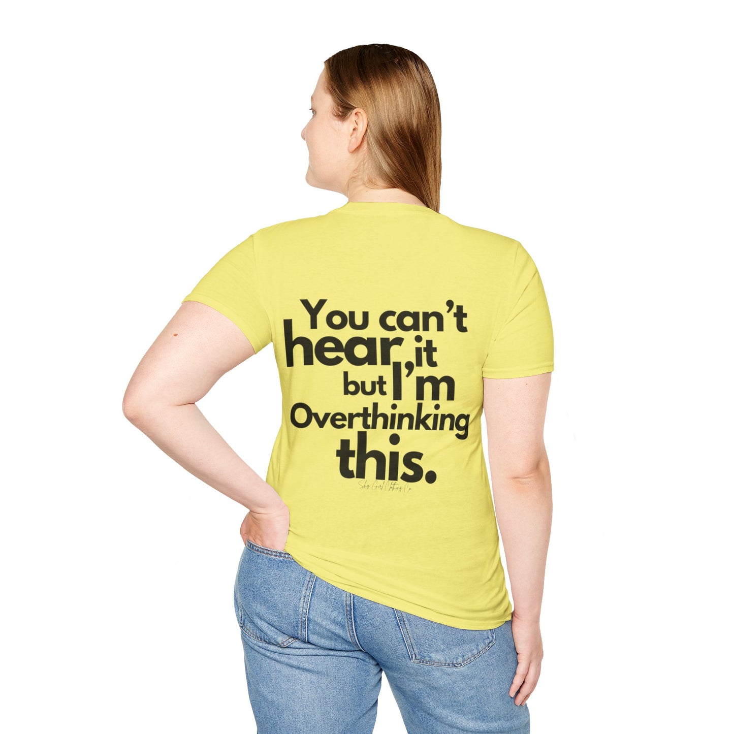 You Can't Hear it Unisex Softstyle T-Shirt- Standard Logo Back
