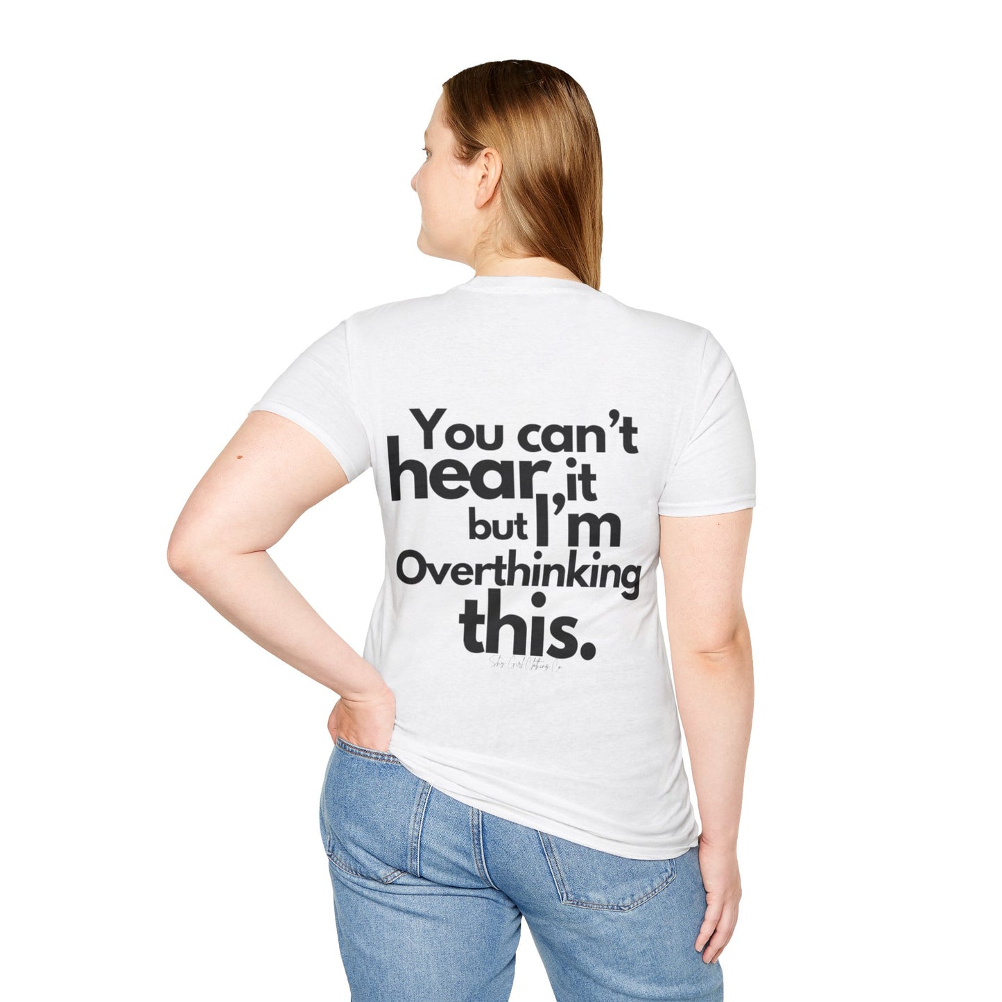 You Can't Hear it Unisex Softstyle T-Shirt- Standard Logo Back